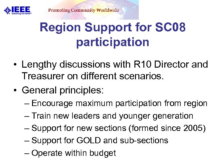 Region Support for SC 08 participation • Lengthy discussions with R 10 Director and