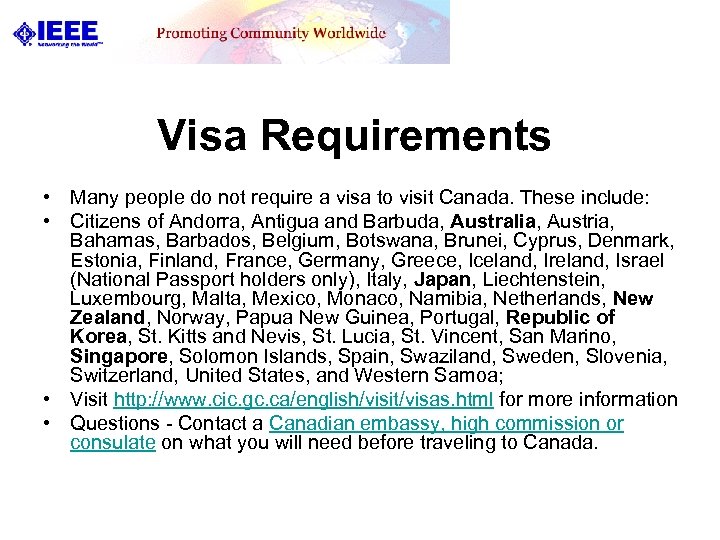 Visa Requirements • Many people do not require a visa to visit Canada. These