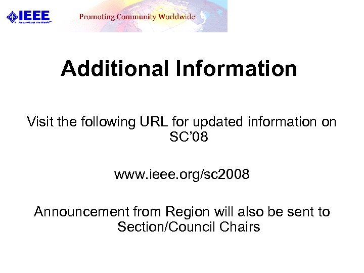 Additional Information Visit the following URL for updated information on SC’ 08 www. ieee.