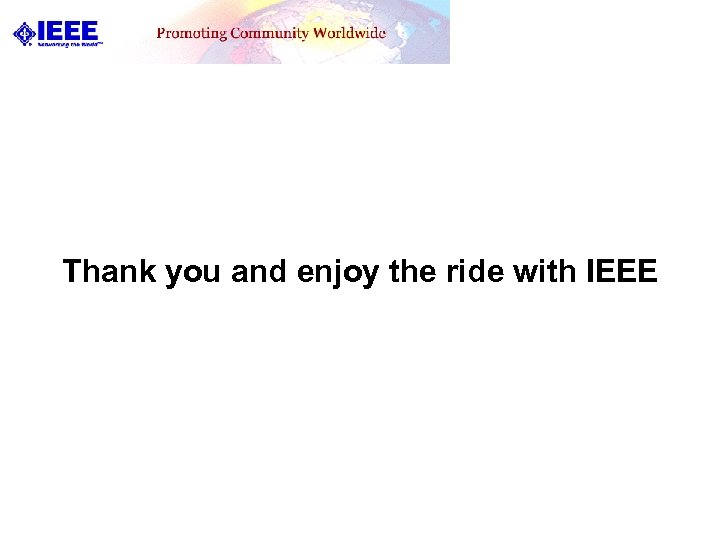 Thank you and enjoy the ride with IEEE 