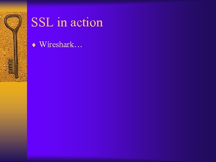 SSL in action ¨ Wireshark… 