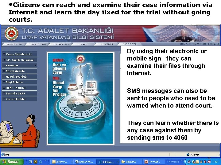  • Citizens can reach and examine their case information via Internet and learn