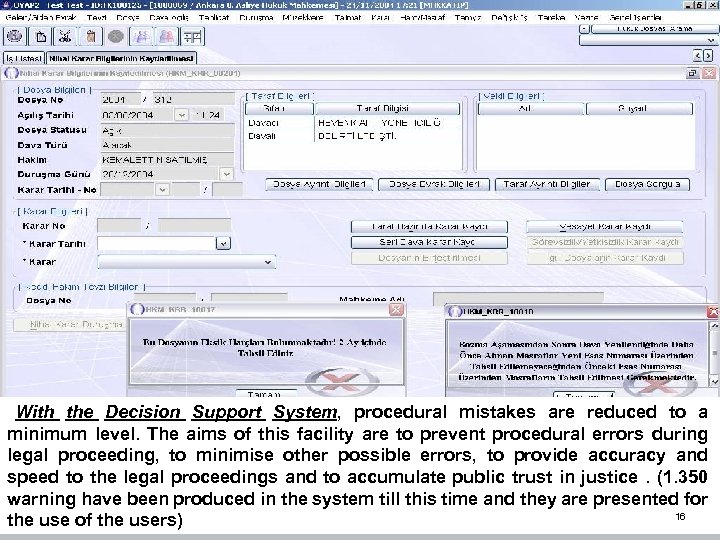  • With the Decision Support System, procedural mistakes are reduced to a minimum
