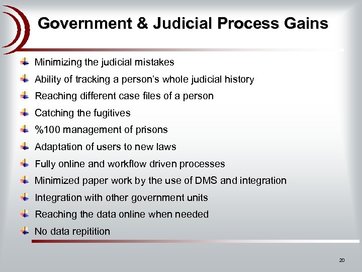 Government & Judicial Process Gains Minimizing the judicial mistakes Ability of tracking a person’s