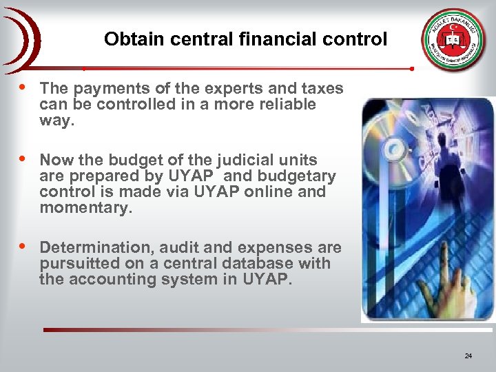 Obtain central financial control • The payments of the experts and taxes can be