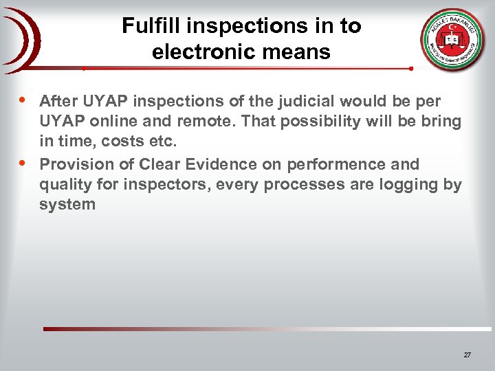 Fulfill inspections in to electronic means • • After UYAP inspections of the judicial