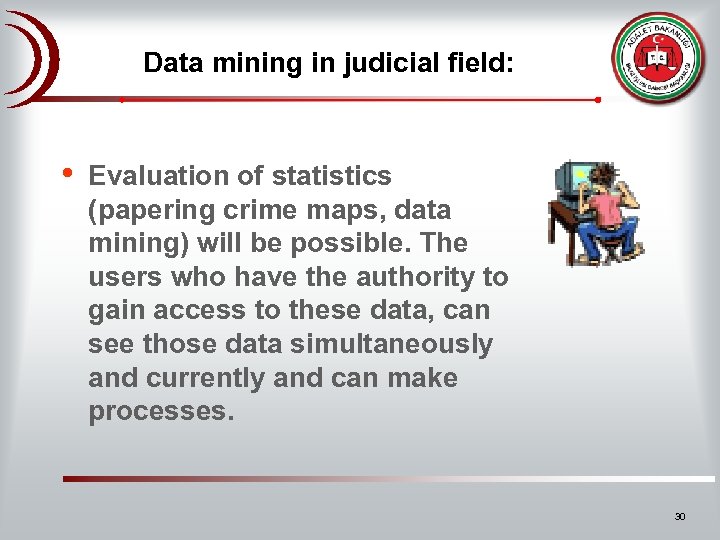 Data mining in judicial field: • Evaluation of statistics (papering crime maps, data mining)