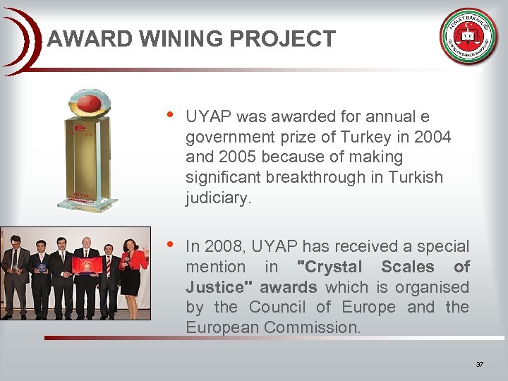 AWARD WINING PROJECT • UYAP was awarded for annual e government prize of Turkey