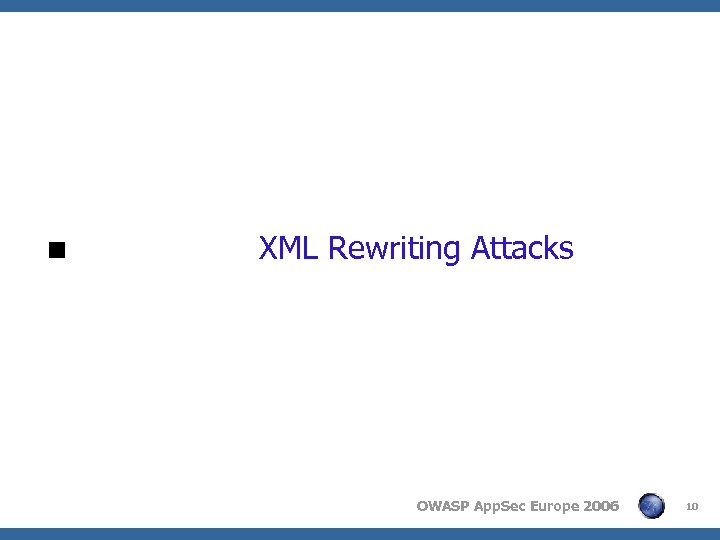 < XML Rewriting Attacks OWASP App. Sec Europe 2006 10 