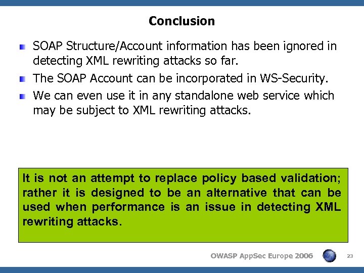 Conclusion SOAP Structure/Account information has been ignored in detecting XML rewriting attacks so far.