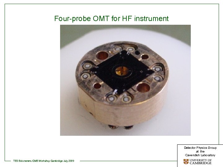 Four-probe OMT for HF instrument Detector Physics Group at the Cavendish Laboratory TES Bolometers: