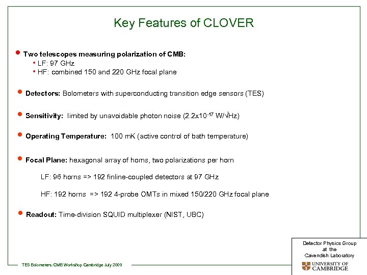 Key Features of CLOVER • Two telescopes measuring polarization of CMB: • LF: 97
