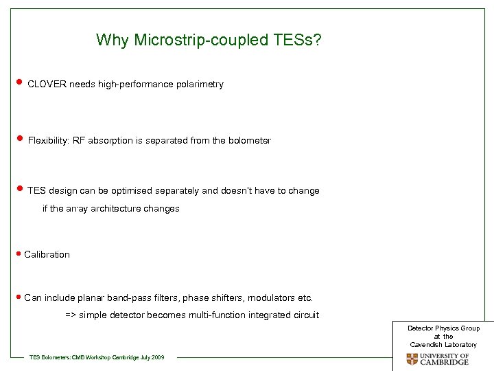 Why Microstrip-coupled TESs? • CLOVER needs high-performance polarimetry • Flexibility: RF absorption is separated