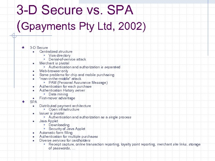 3 -D Secure vs. SPA (Gpayments Pty Ltd, 2002) 3 -D Secure n Centralized