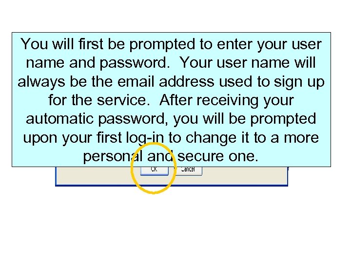 You will first be prompted to enter your user name and password. Your user