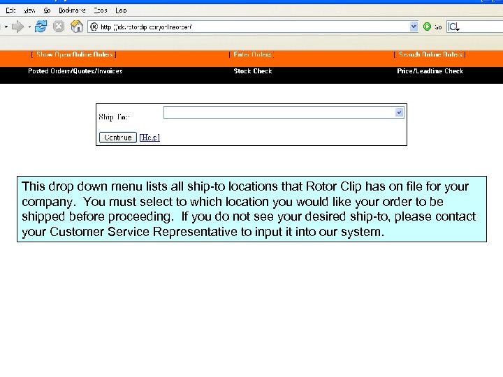 This drop down menu lists all ship-to locations that Rotor Clip has on file