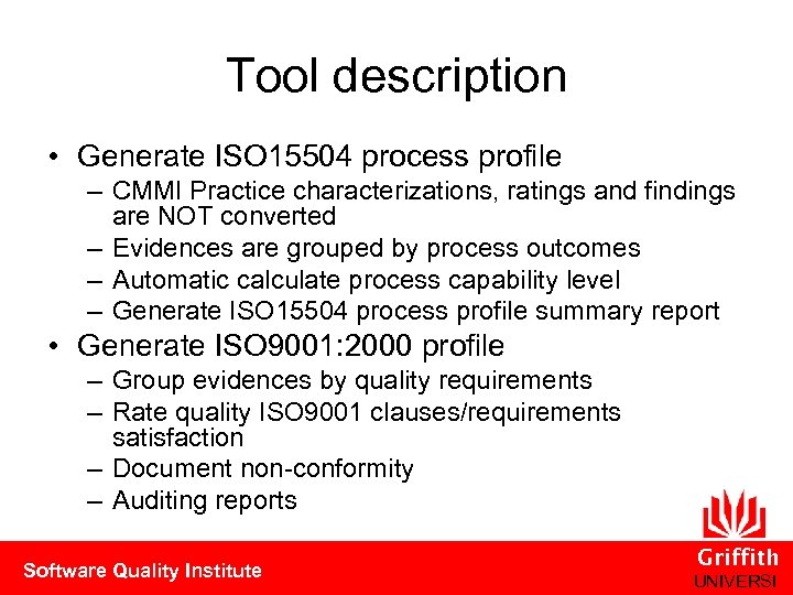 Tool description • Generate ISO 15504 process profile – CMMI Practice characterizations, ratings and