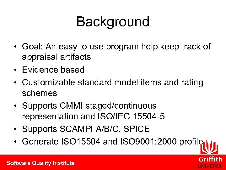 Background • Goal: An easy to use program help keep track of appraisal artifacts