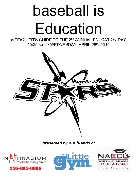 baseball is Education A TEACHER’S GUIDE TO THE 2 nd ANNUAL EDUCATION DAY 10: