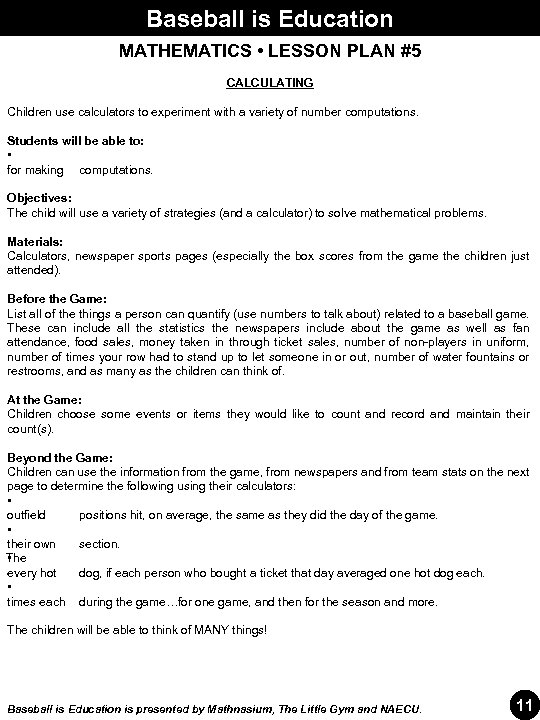 Baseball is Education MATHEMATICS • LESSON PLAN #5 CALCULATING Children use calculators to experiment
