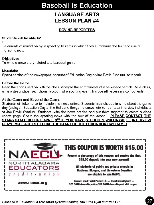 Baseball is Education LANGUAGE ARTS LESSON PLAN #4 ROVING REPORTERS Students will be able