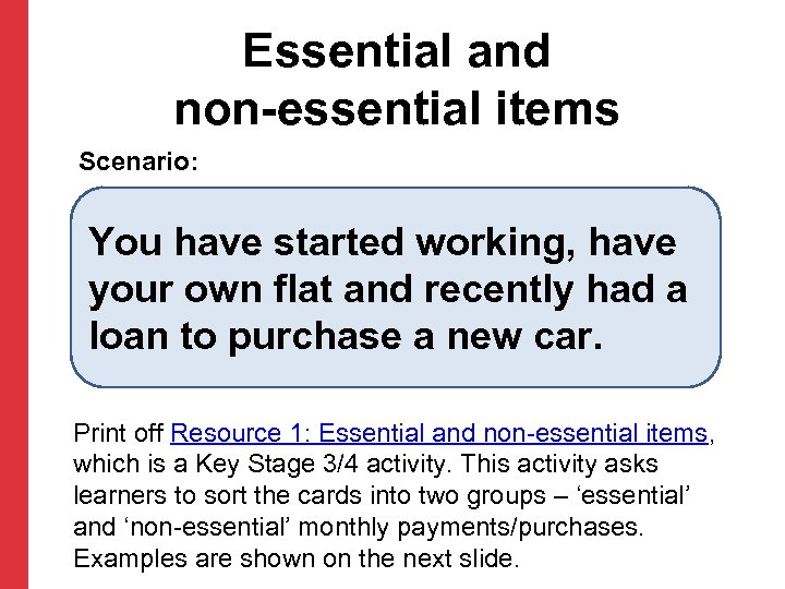 Essential and non-essential items Scenario: You have started working, have your own flat and