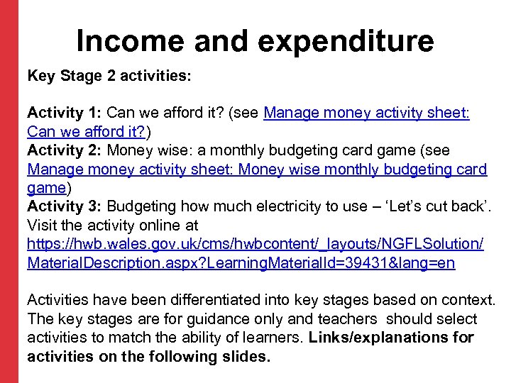 Income and expenditure Key Stage 2 activities: Activity 1: Can we afford it? (see