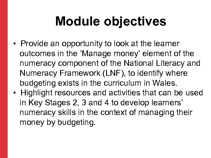 Module objectives • Provide an opportunity to look at the learner outcomes in the