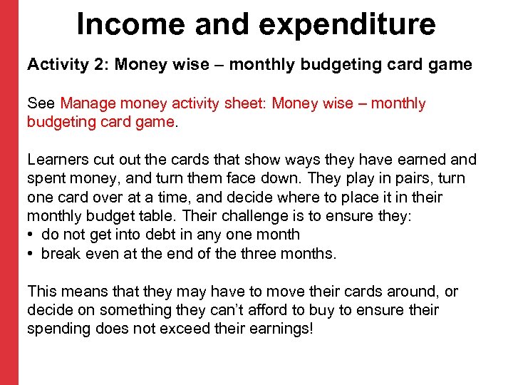 Income and expenditure Activity 2: Money wise – monthly budgeting card game See Manage