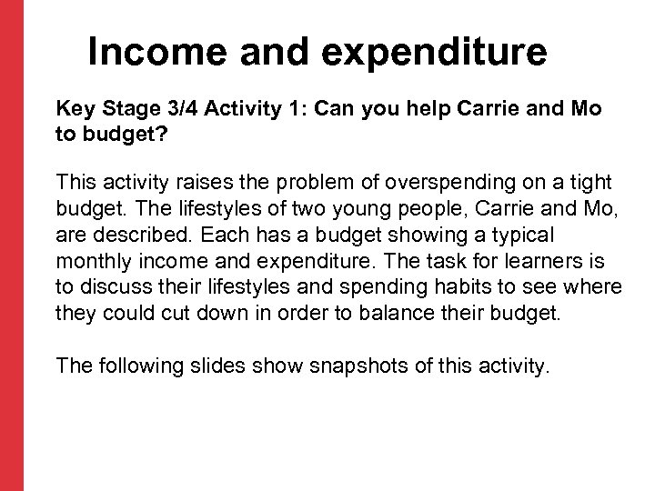 Income and expenditure Key Stage 3/4 Activity 1: Can you help Carrie and Mo