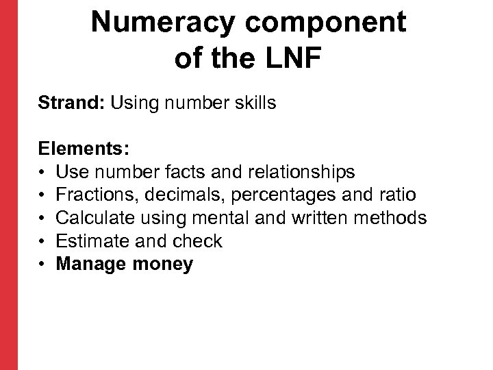 Numeracy component of the LNF Strand: Using number skills Elements: • Use number facts