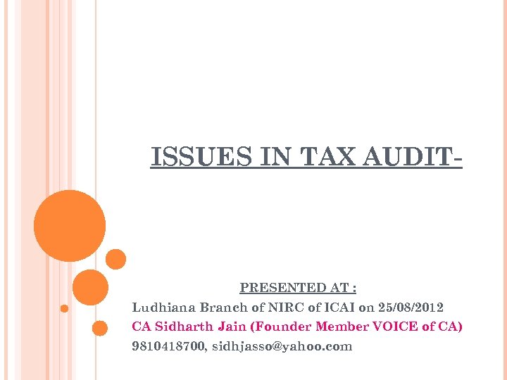 ISSUES IN TAX AUDIT- PRESENTED AT : Ludhiana Branch of NIRC of ICAI on