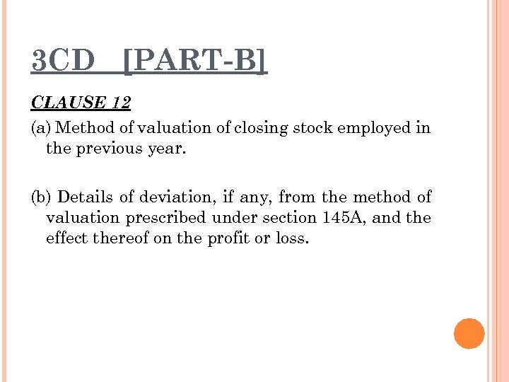 3 CD [PART-B] CLAUSE 12 (a) Method of valuation of closing stock employed in