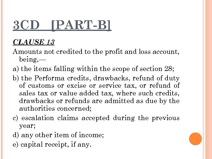 3 CD [PART-B] CLAUSE 13 Amounts not credited to the profit and loss account,