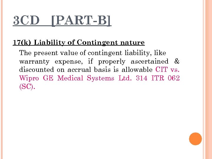 3 CD [PART-B] 17(k) Liability of Contingent nature The present value of contingent liability,