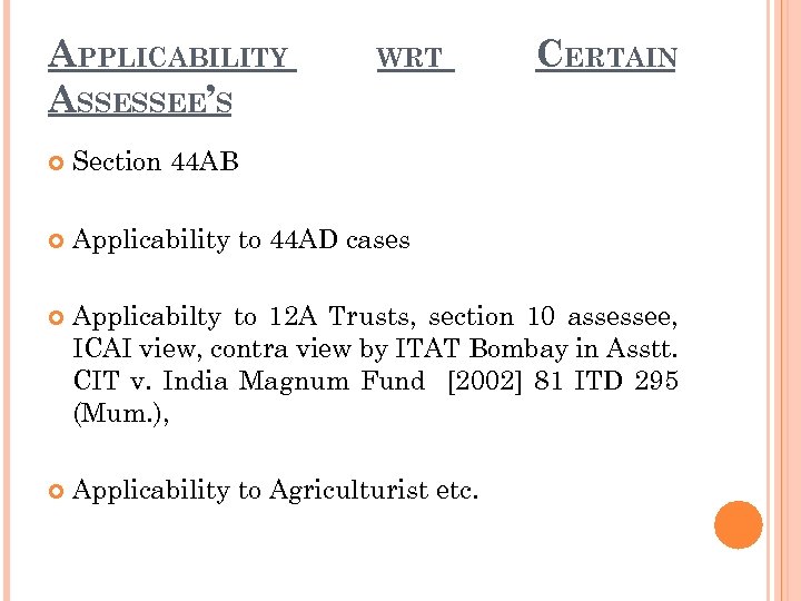 APPLICABILITY ASSESSEE’S WRT CERTAIN Section 44 AB Applicability to 44 AD cases Applicabilty to