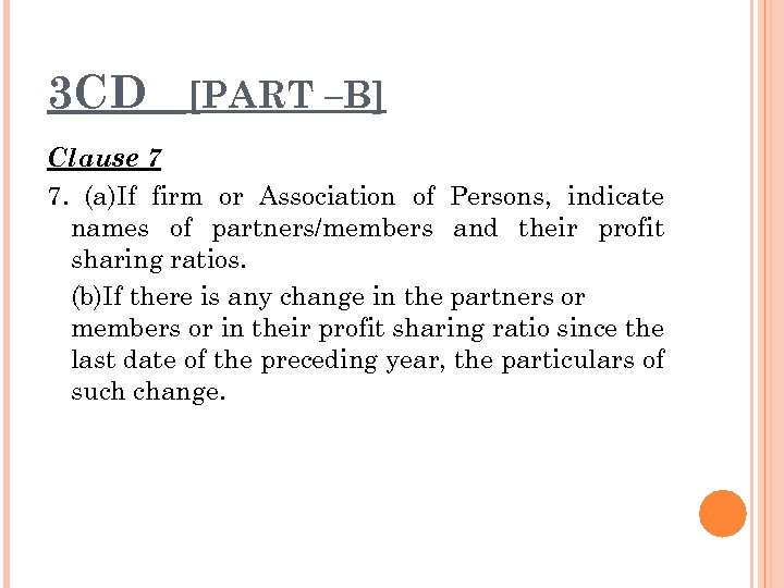 3 CD [PART –B] Clause 7 7. (a)If firm or Association of Persons, indicate