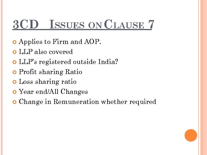 3 CD ISSUES ON CLAUSE 7 Applies to Firm and AOP. LLP also covered