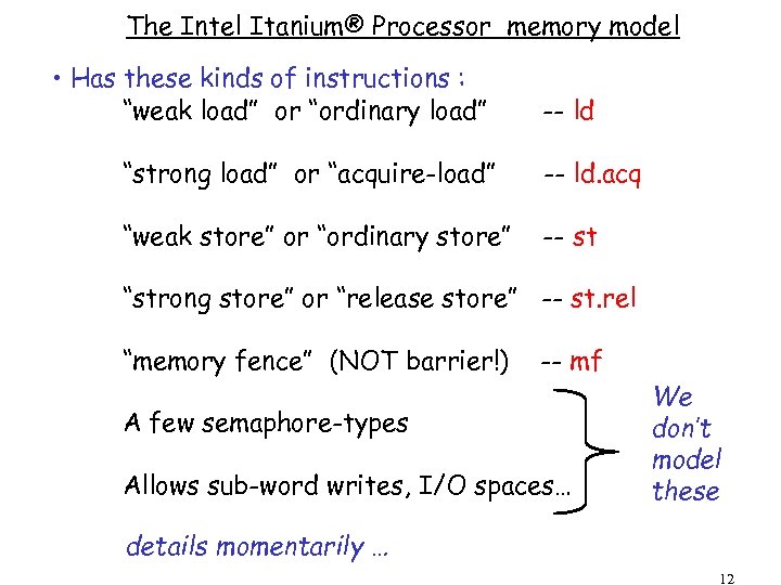The Intel Itanium® Processor memory model • Has these kinds of instructions : “weak