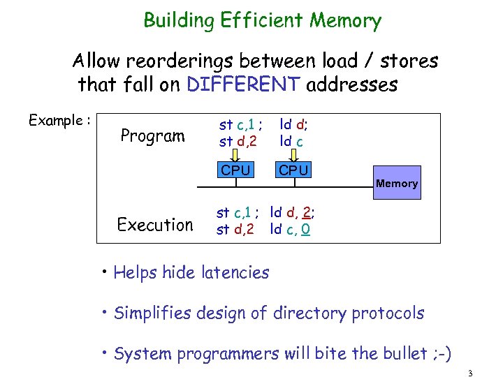 Building Efficient Memory Allow reorderings between load / stores that fall on DIFFERENT addresses