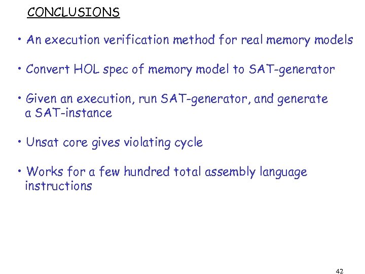 CONCLUSIONS • An execution verification method for real memory models • Convert HOL spec