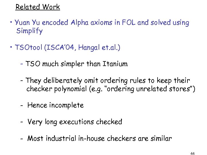 Related Work • Yuan Yu encoded Alpha axioms in FOL and solved using Simplify