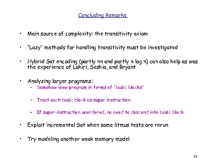 Concluding Remarks • Main source of complexity: the transitivity axiom • “Lazy” methods for