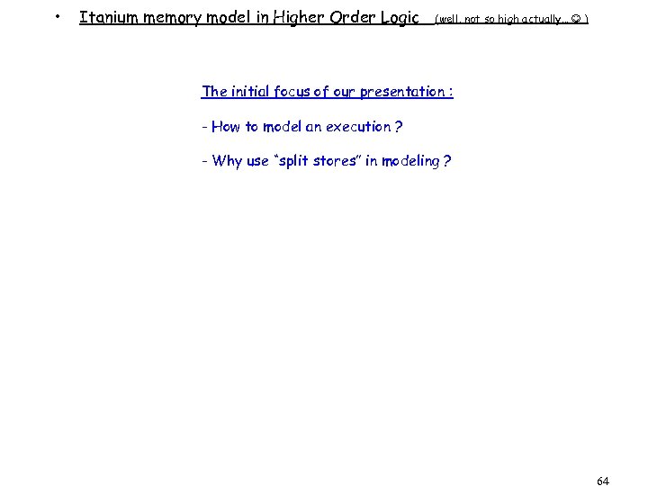  • Itanium memory model in Higher Order Logic (well, not so high actually…