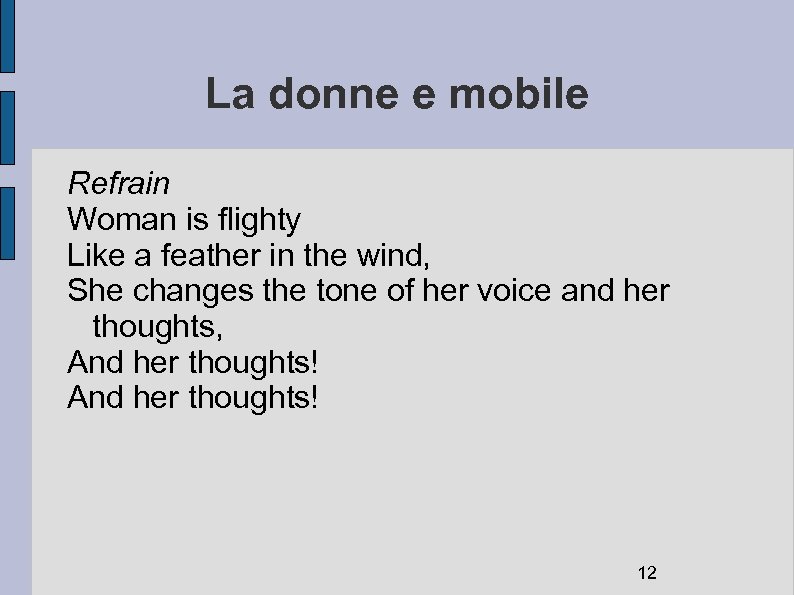 La donne e mobile Refrain Woman is flighty Like a feather in the wind,