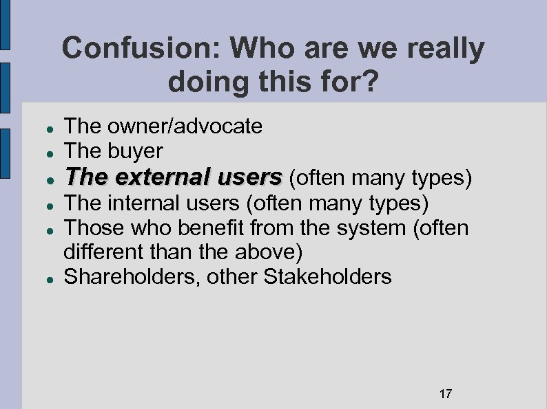 Confusion: Who are we really doing this for? The owner/advocate The buyer The external