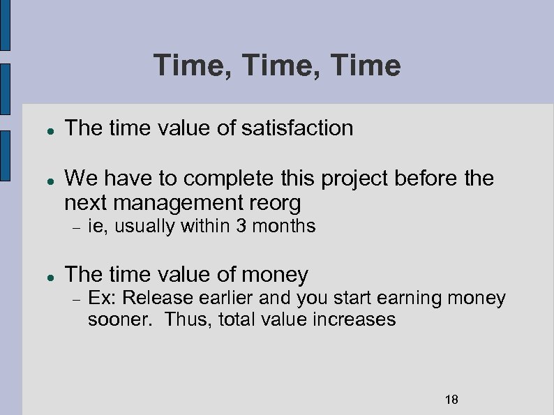 Time, Time The time value of satisfaction We have to complete this project before