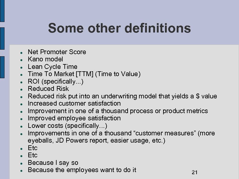 Some other definitions Net Promoter Score Kano model Lean Cycle Time To Market [TTM]