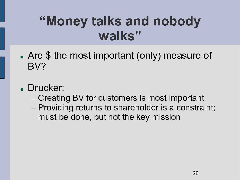 “Money talks and nobody walks” Are $ the most important (only) measure of BV?