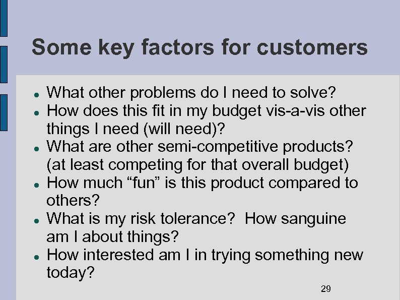 Some key factors for customers What other problems do I need to solve? How